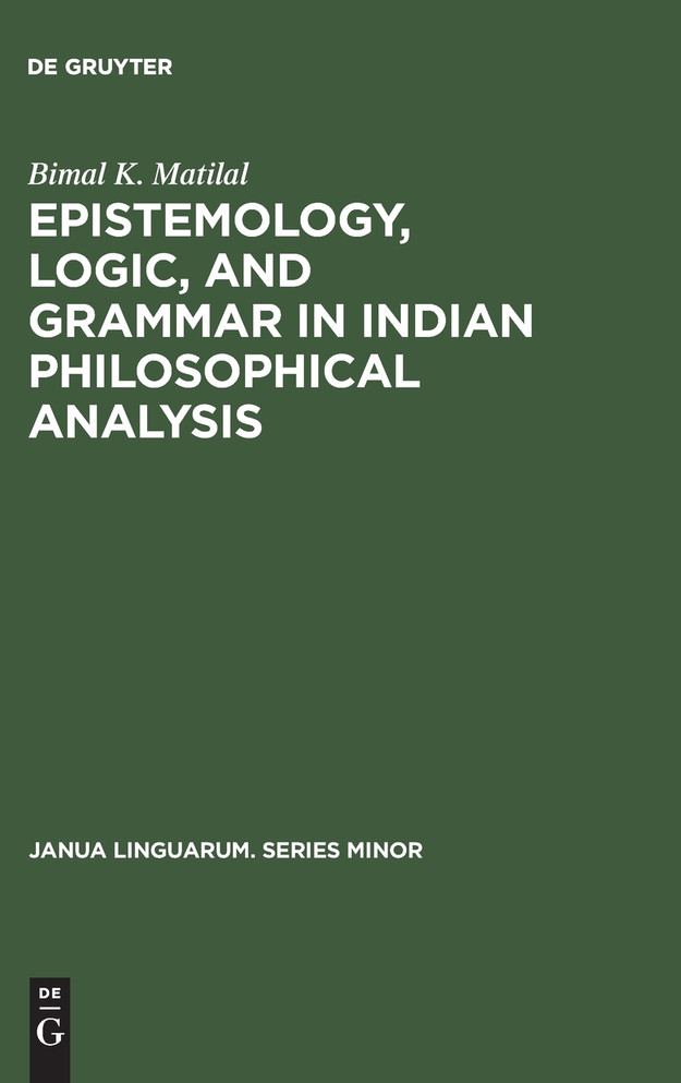 Epistemology, Logic, and Grammar in Indian Philosophical Analysis