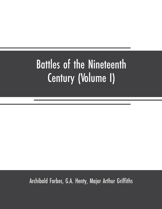 Battles of the nineteenth century (Volume I)