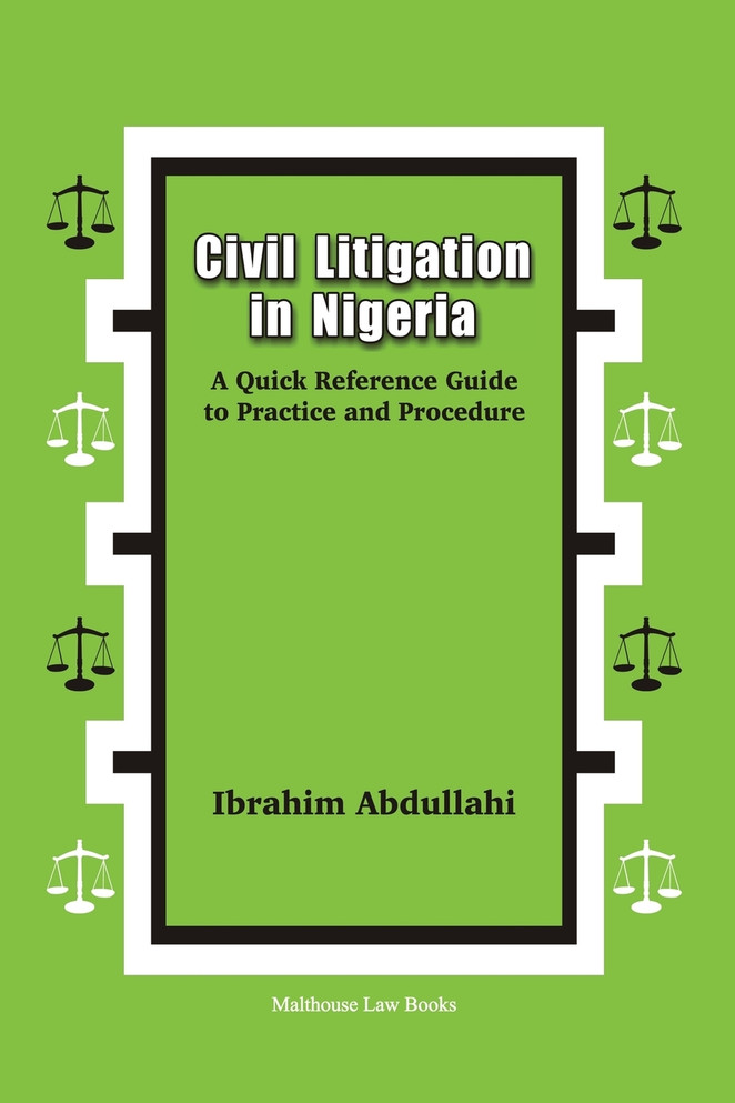 Civil Litigation in Nigeria. A Quick Reference Guide to Practice and Procedure