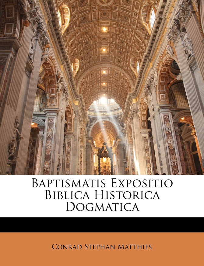 Baptismatis Expositio Biblica Historica Dogmatica