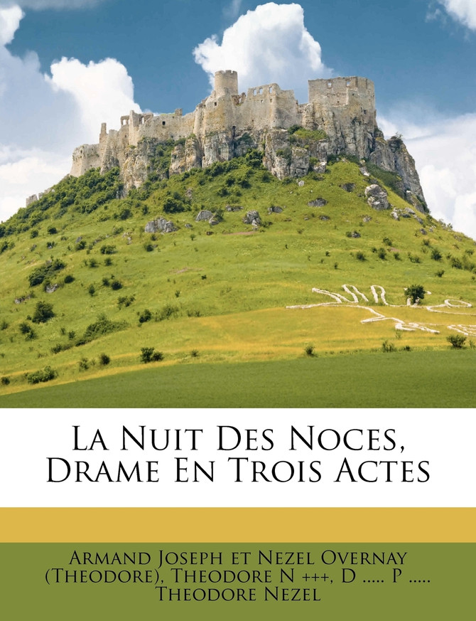 La Nuit Des Noces, Drame En Trois Actes