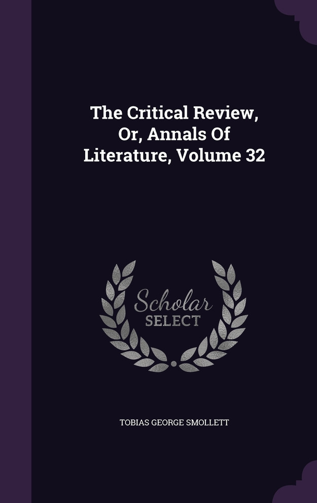 The Critical Review, Or, Annals Of Literature, Volume 32