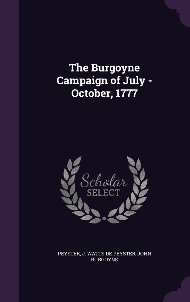 The Burgoyne Campaign of July -October, 1777