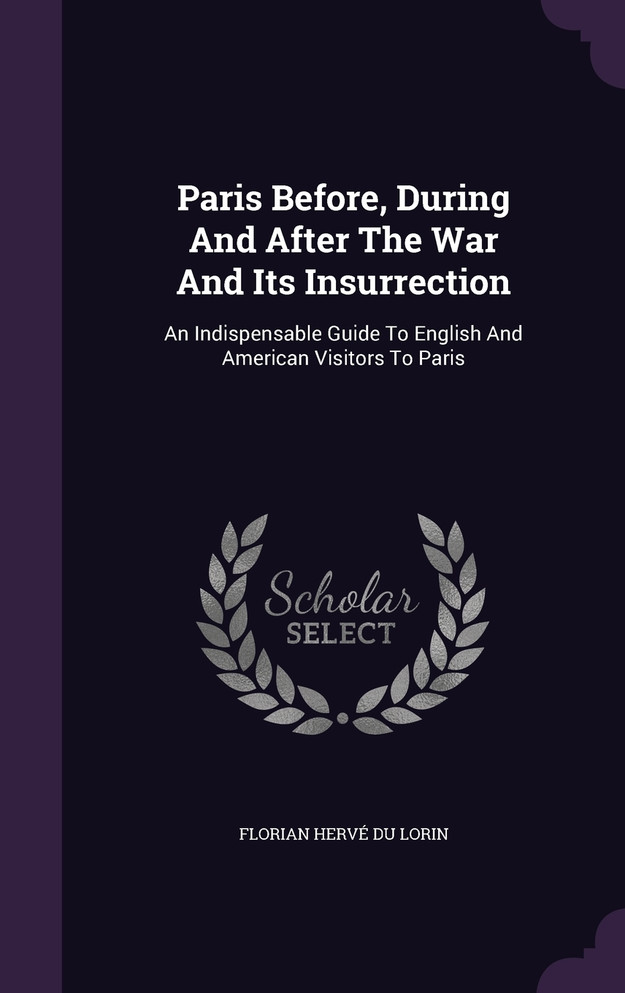 Paris Before, During And After The War And Its Insurrection
