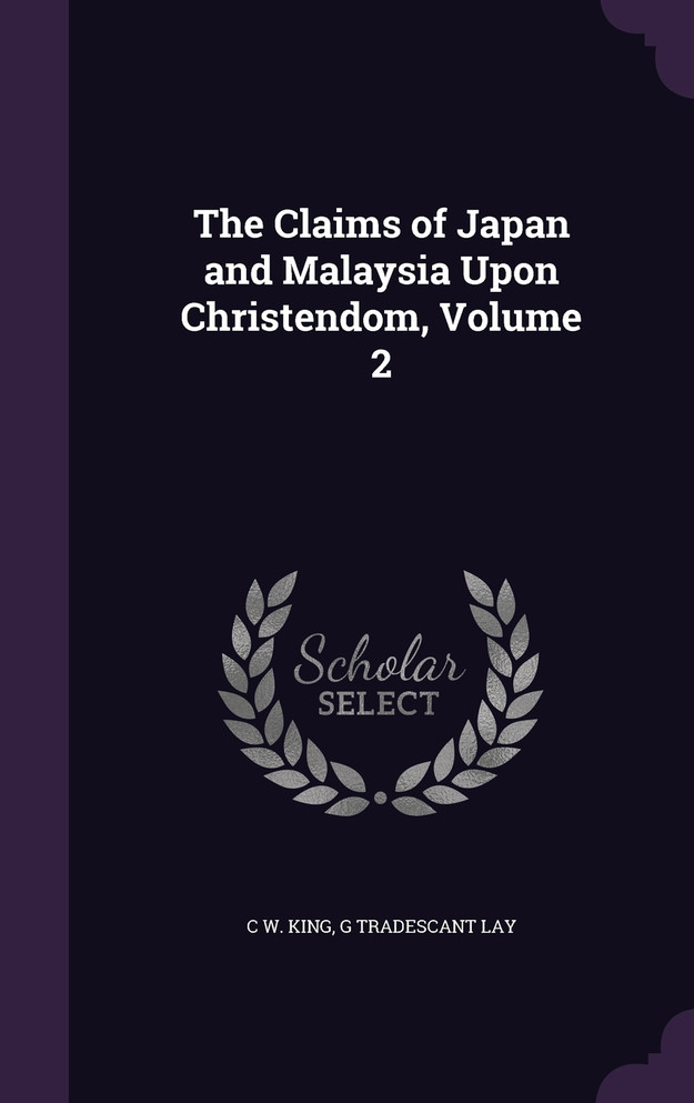 The Claims of Japan and Malaysia Upon Christendom, Volume 2