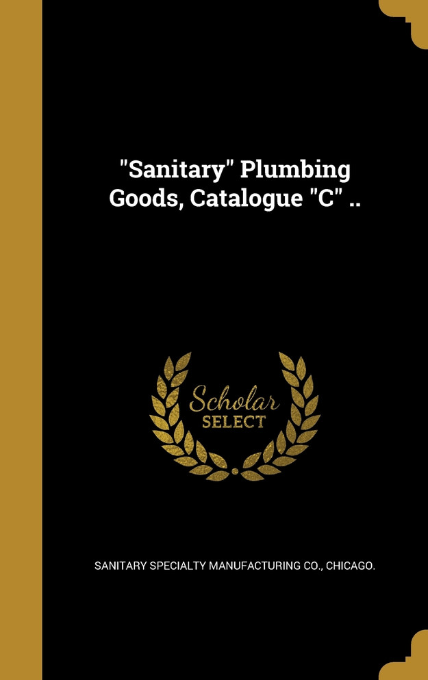 "Sanitary" Plumbing Goods, Catalogue "C" ..