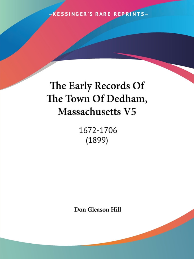 The Early Records Of The Town Of Dedham, Massachusetts V5