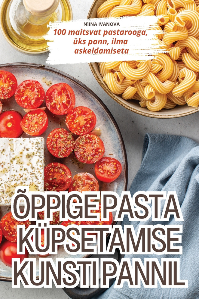 ÕPPIGE PASTA KÜPSETAMISE KUNSTI PANNIL