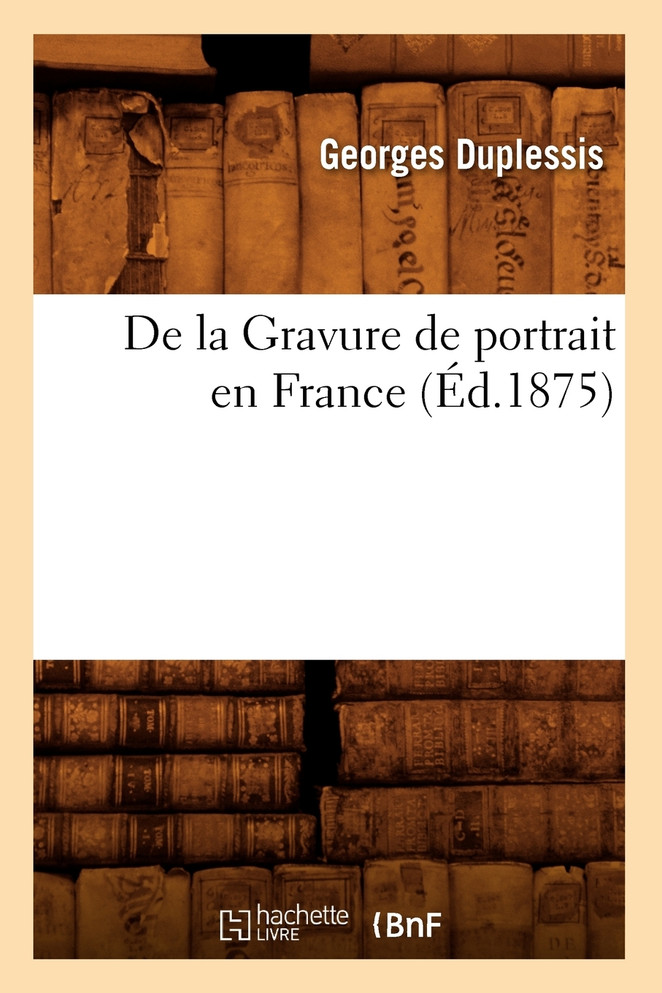 De la Gravure de portrait en France (Éd.1875)