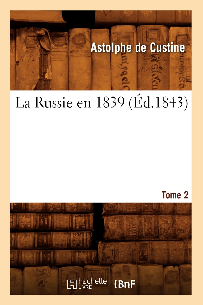 La Russie en 1839. Tome 2 (Éd.1843)