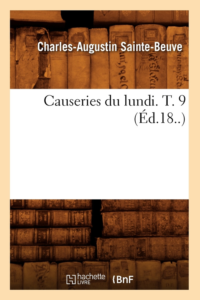 Causeries du lundi. T. 9 (Éd.18..)