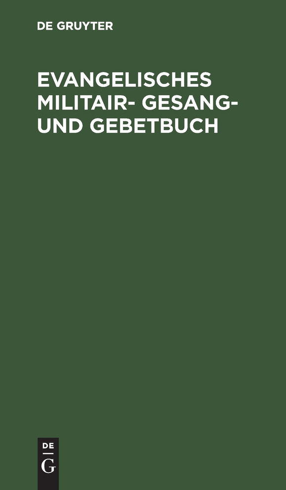 Evangelisches Militair- Gesang- und Gebetbuch