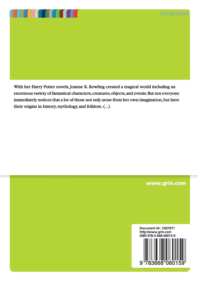 Myths in "Harry Potter". How Joanne K. Rowling uses real Mythology in her Novels