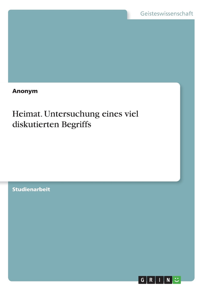 Heimat. Untersuchung eines viel diskutierten Begriffs