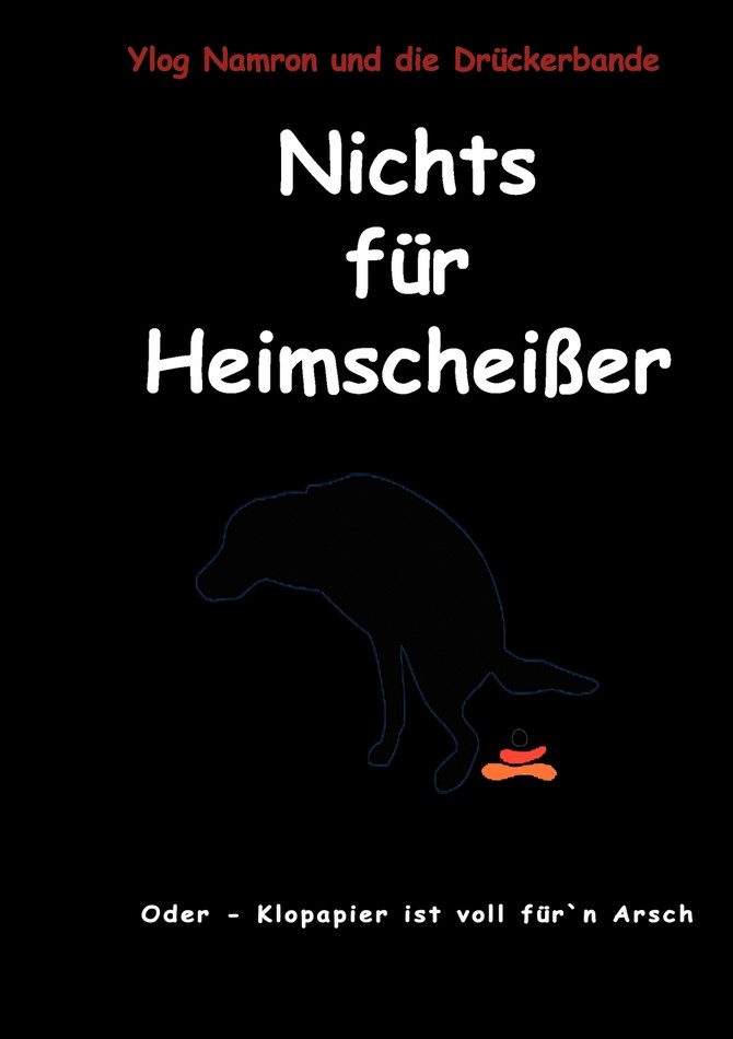 Nichts für Heimscheißer