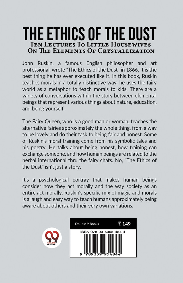 The Ethics Of The Dust Ten Lectures To Little Housewives On The Elements Of Crystallization