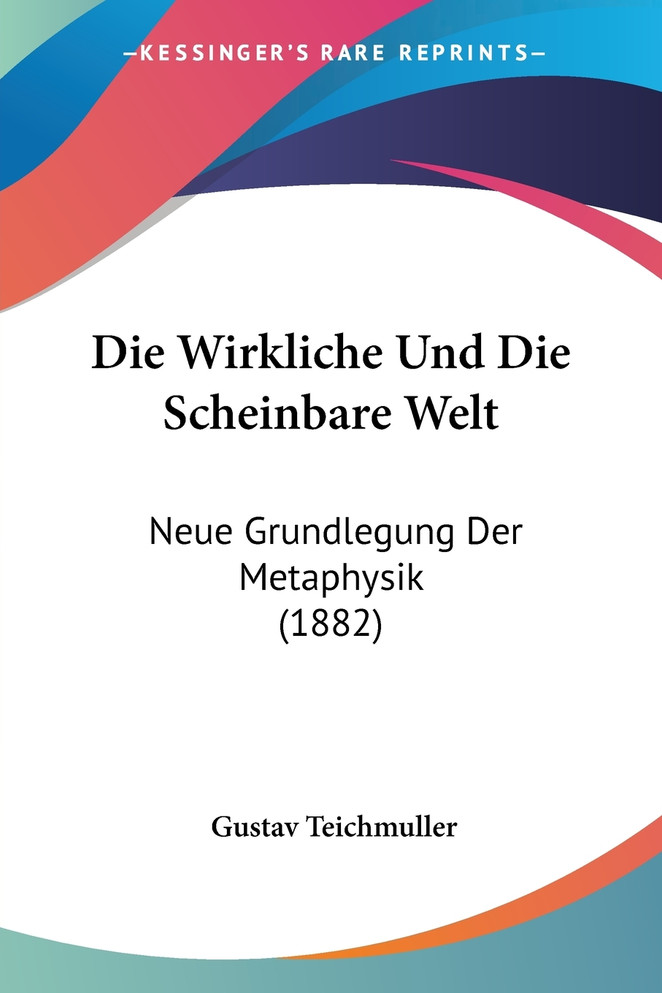 Die Wirkliche Und Die Scheinbare Welt