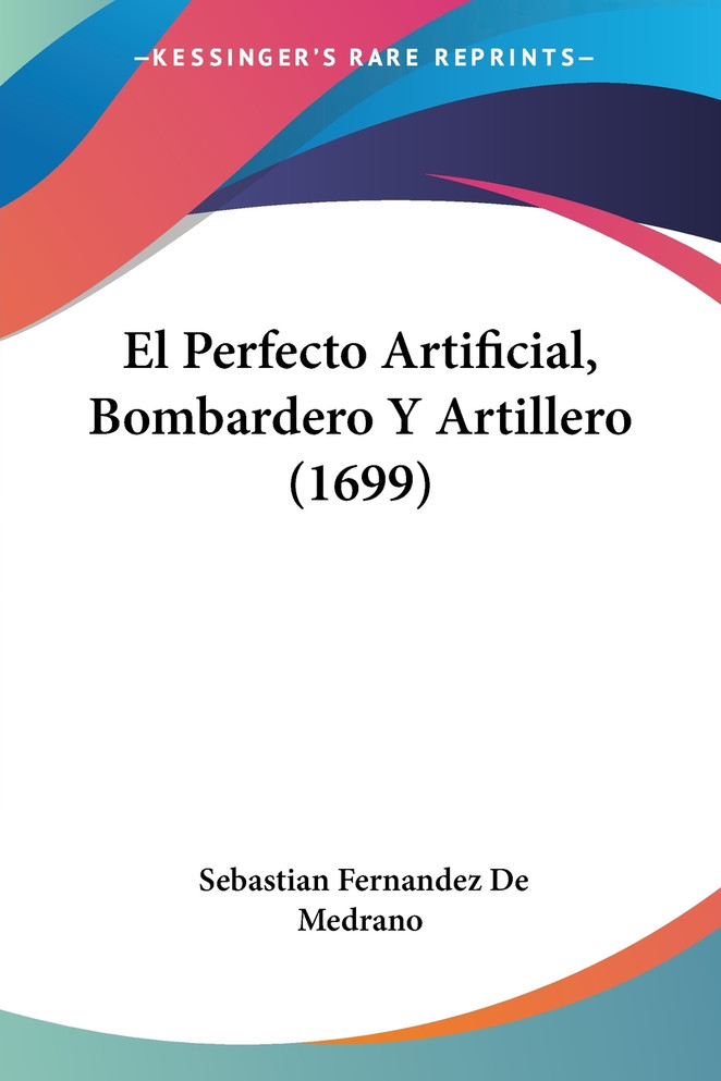 El Perfecto Artificial, Bombardero Y Artillero (1699)