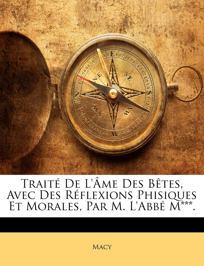 Traité De L'Âme Des Bêtes, Avec Des Réflexions Phisiques Et Morales, Par M. L'Abbé M***.