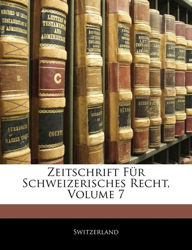 Zeitschrift Für Schweizerisches Recht, Volume 7