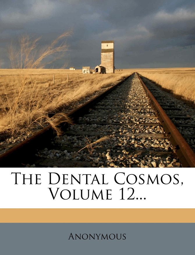 The Dental Cosmos, Volume 12...