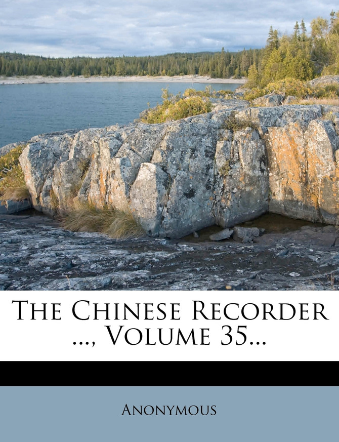 The Chinese Recorder ..., Volume 35...