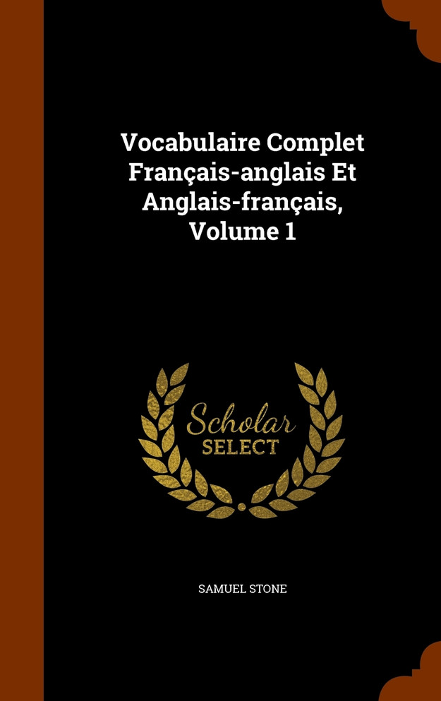 Vocabulaire Complet Français-anglais Et Anglais-français, Volume 1