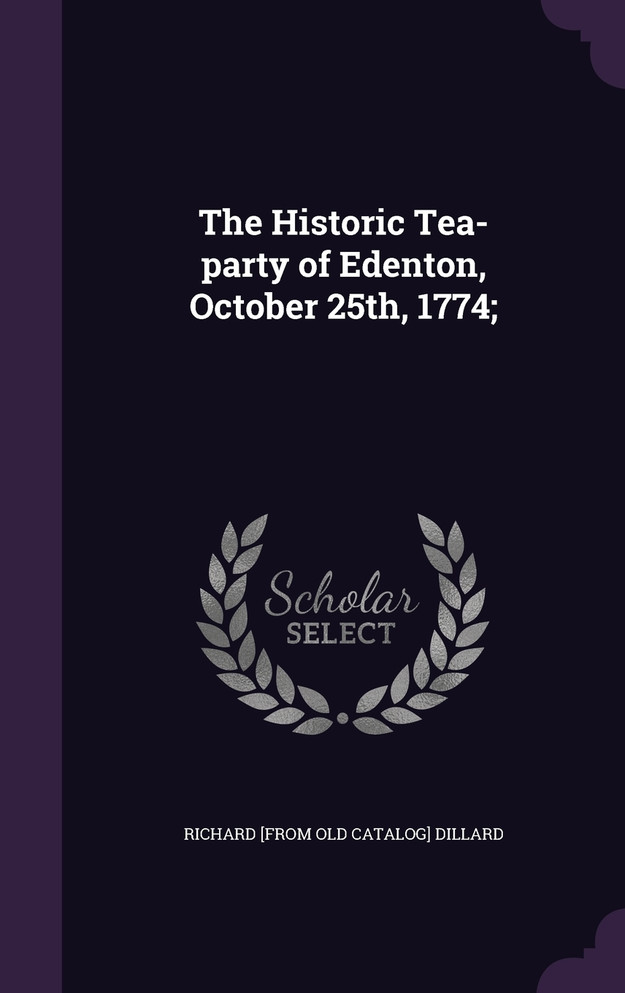 The Historic Tea-party of Edenton, October 25th, 1774;