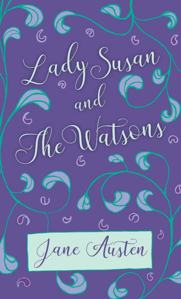 Lady Susan and The Watsons