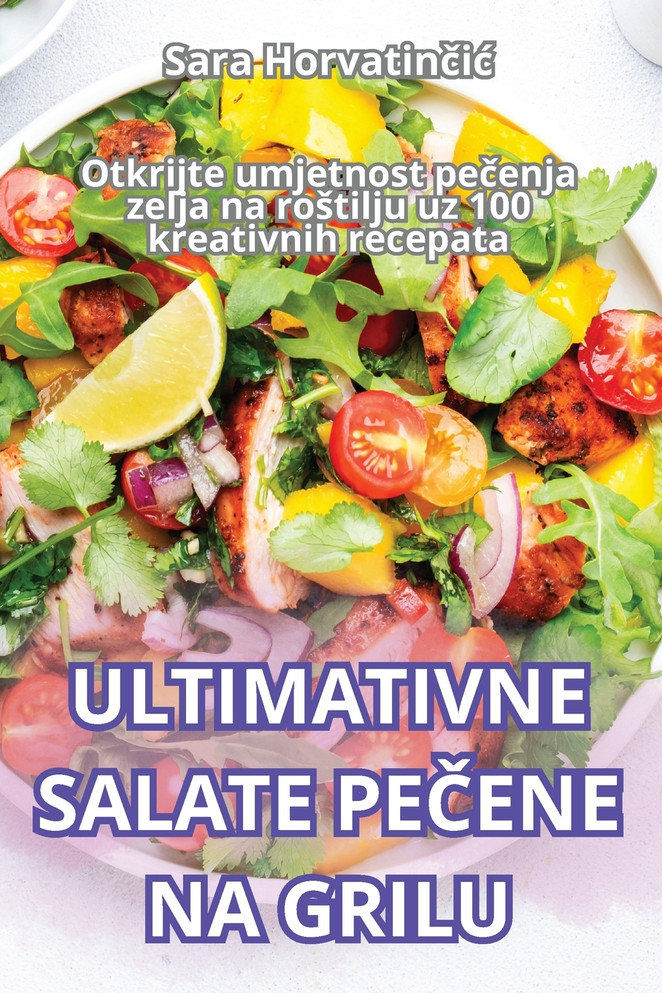 ULTIMATIVNE SALATE PEČENE NA GRILU