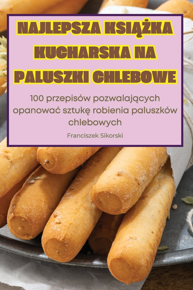 NAJLEPSZA KSIĄŻKA KUCHARSKA NA PALUSZKI CHLEBOWE