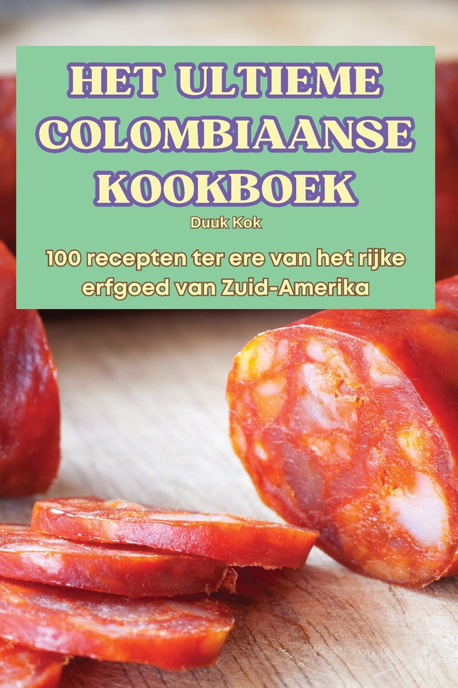 HET ULTIEME COLOMBIAANSE KOOKBOEK