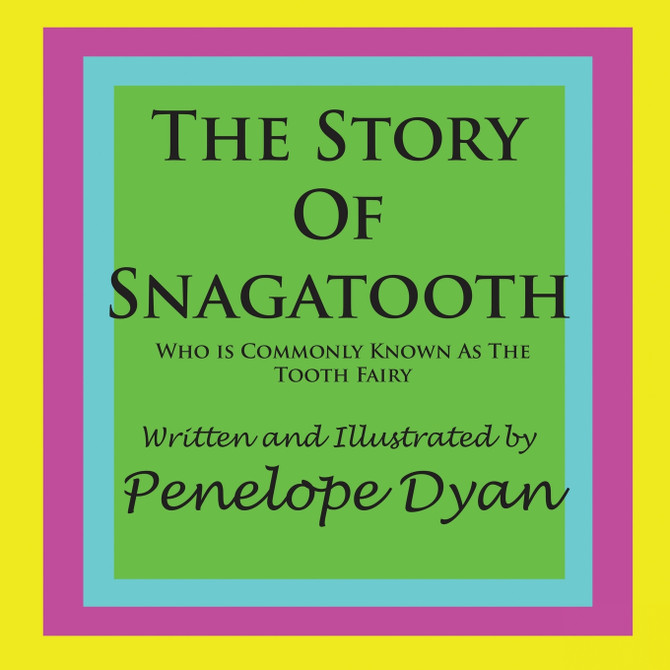 The Story Of Snagatooth---Who Is Commonly Known As The Tooth Fairy