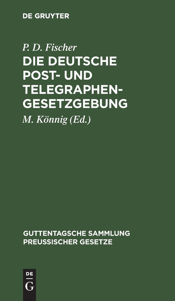 Die Deutsche Post- und Telegraphen-Gesetzgebung