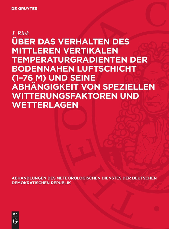 Über das Verhalten des mittleren vertikalen Temperaturgradienten der bodennahen Luftschicht (1-76 m) und seine Abhängigkeit von speziellen Witterungsfaktoren und Wetterlagen