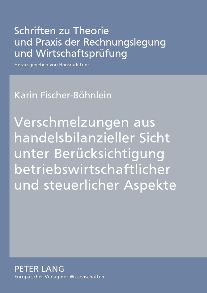 Verschmelzungen aus handelsbilanzieller Sicht unter Beruecksichtigung betriebswirtschaftlicher und steuerlicher Aspekte