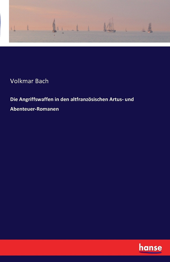 Die Angriffswaffen in den altfranzösischen Artus- und Abenteuer-Romanen