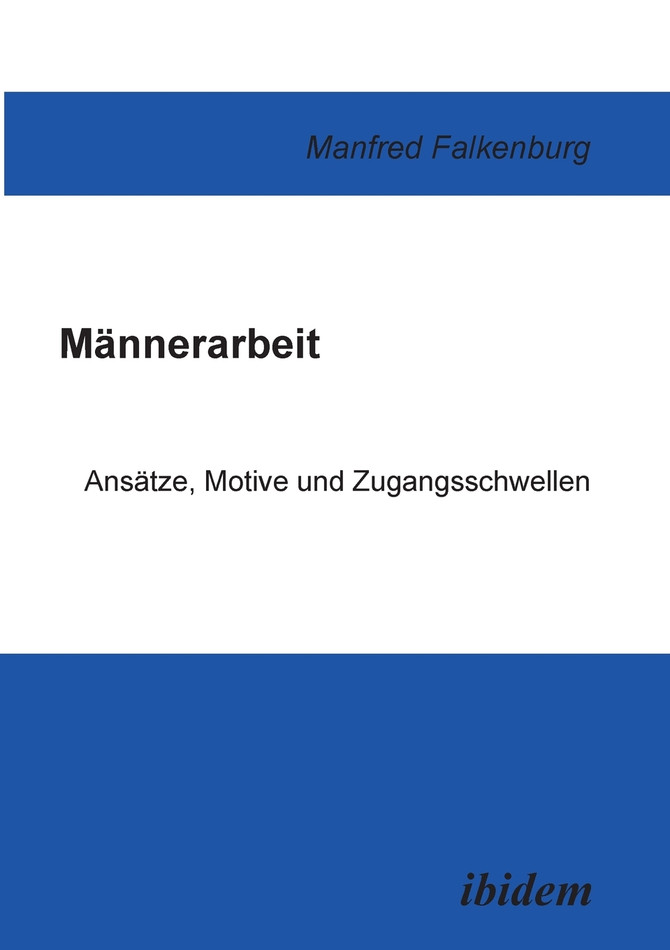 Männerarbeit. Ansätze, Motive und Zugangsschwellen