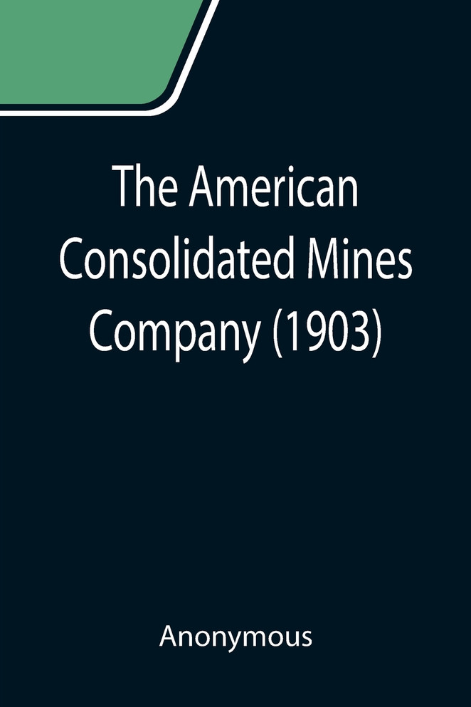 The American Consolidated Mines Company (1903)