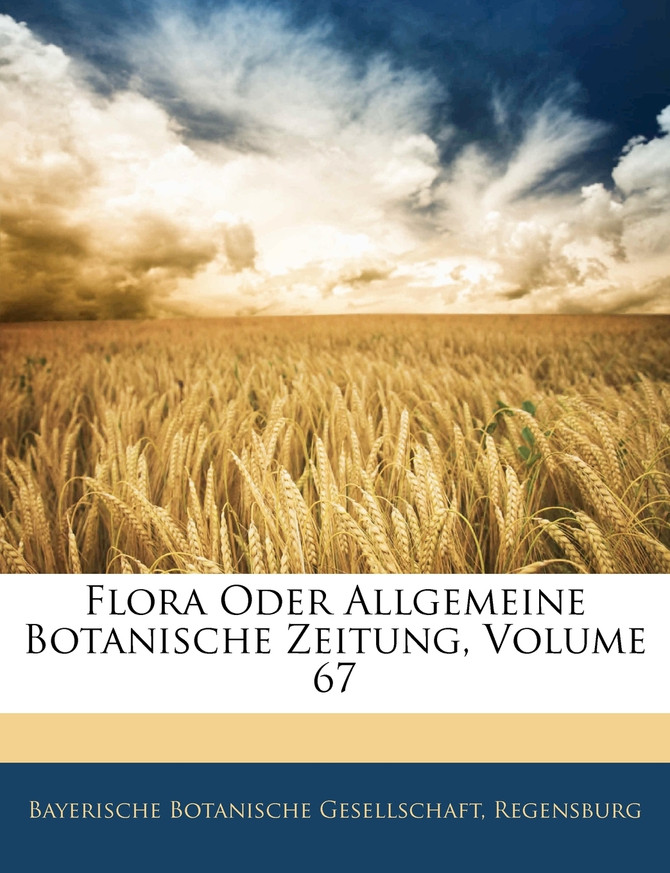 Flora Oder Allgemeine Botanische Zeitung, Volume 67