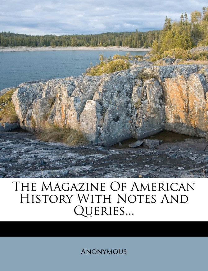 The Magazine Of American History With Notes And Queries...
