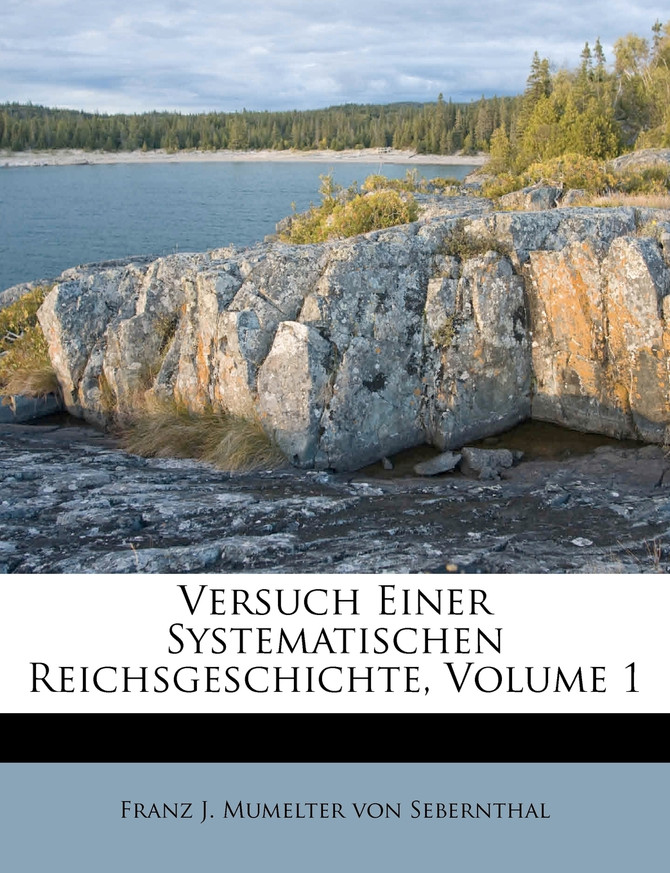 Versuch Einer Systematischen Reichsgeschichte, Volume 1