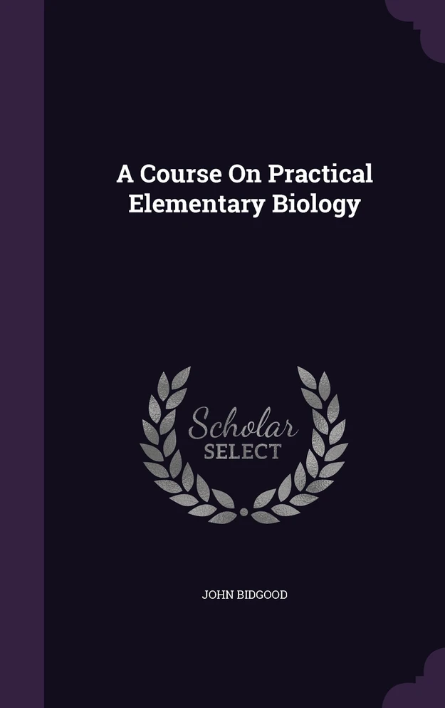 A Course On Practical Elementary Biology