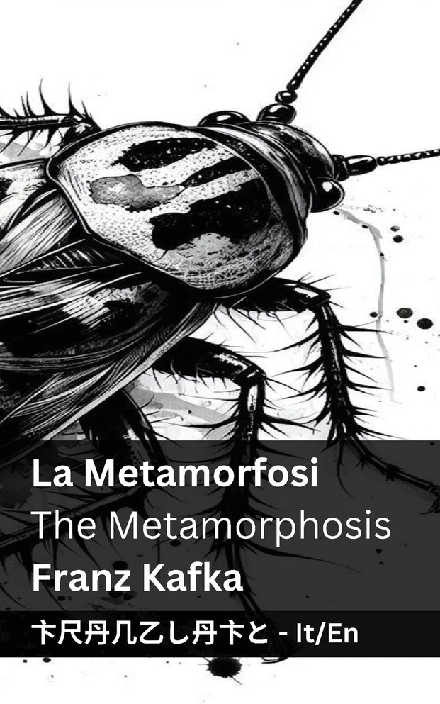 La Metamorfosi / The Metamorphosis