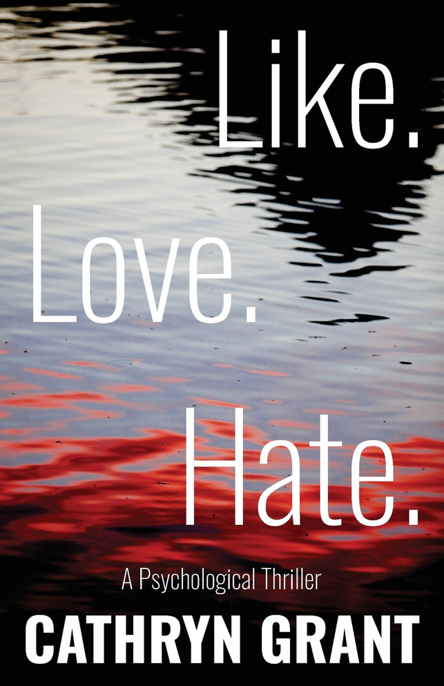 Like. Love. Hate. (A Psychological Thriller)