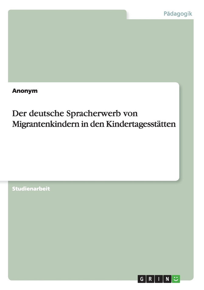 Der deutsche Spracherwerb von Migrantenkindern in den Kindertagesstätten