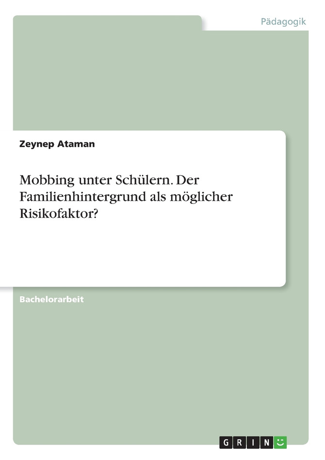 Mobbing unter Schülern. Der Familienhintergrund als möglicher Risikofaktor?