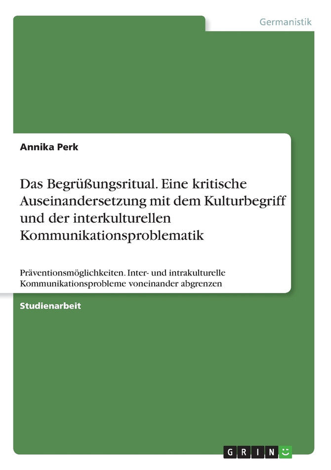 Das Begrüßungsritual. Eine kritische Auseinandersetzung mit dem Kulturbegriff und der interkulturellen Kommunikationsproblematik
