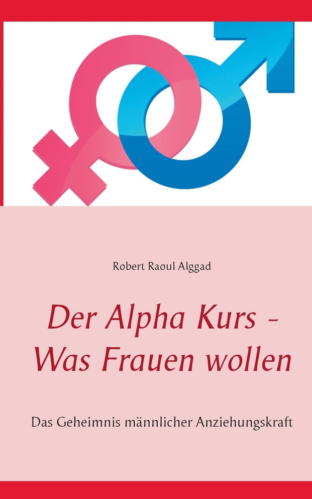 Der Alpha Kurs - Was Frauen wollen