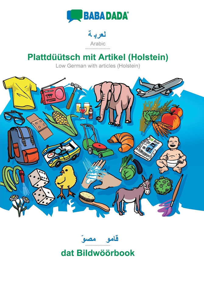 BABADADA, Arabic (in arabic script) - Plattdüütsch mit Artikel (Holstein), visual dictionary (in arabic script) - dat Bildwöörbook
